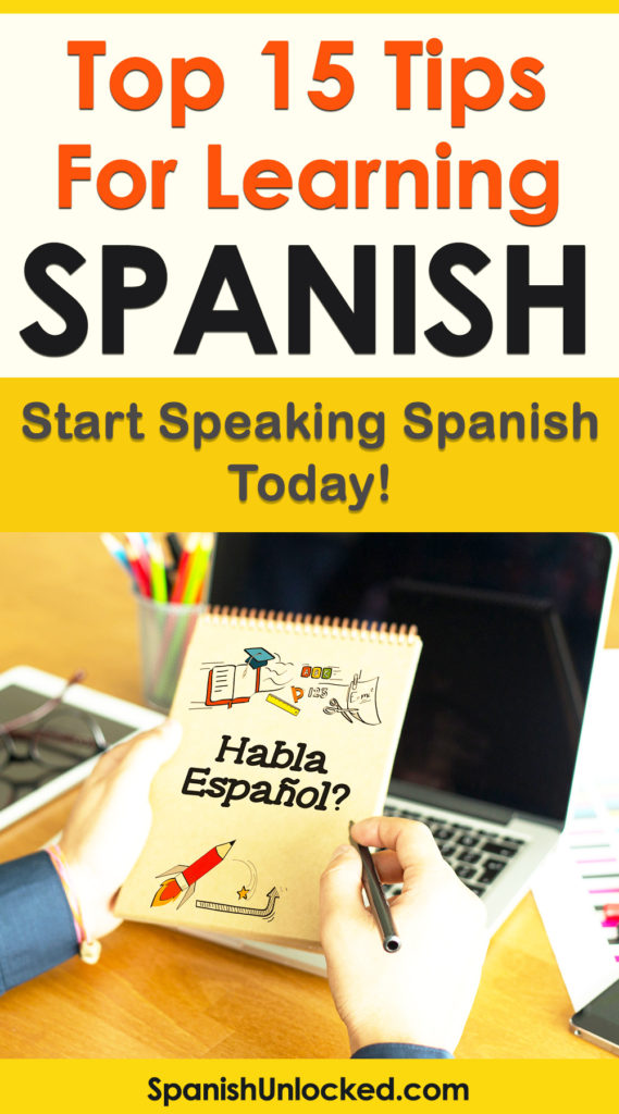 Top 15 Tips for Learning Spanish - Start Speaking Spanish Today