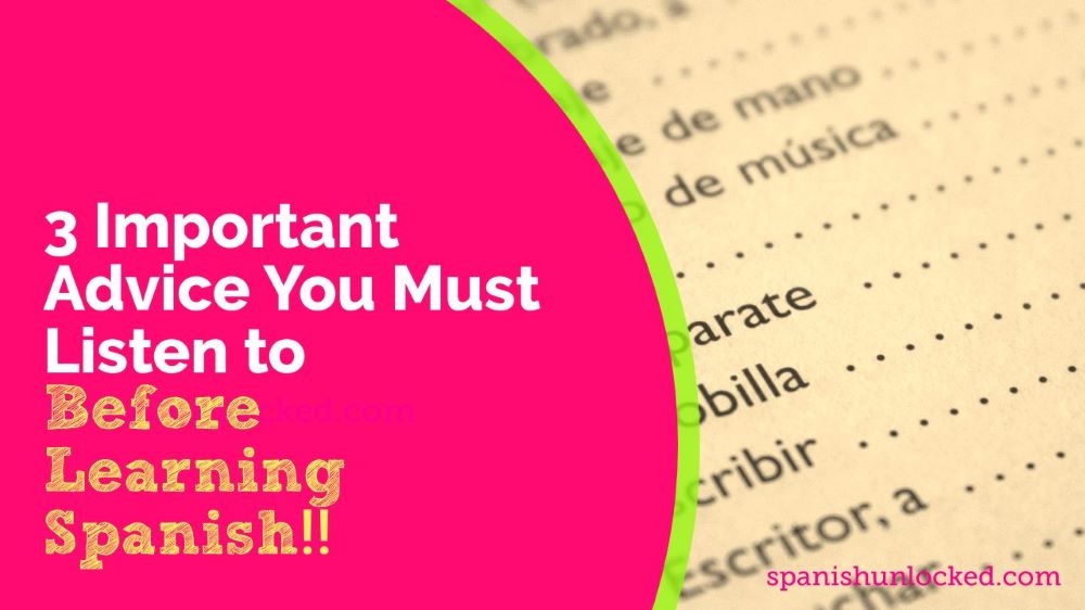 3-important-tips-to-learn-spanish-you-must-know-spanish-unlocked